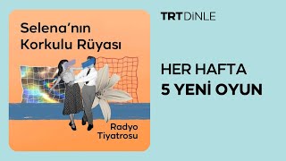 Radyo Tiyatrosu: Selena'nın Korkulu Rüyası | Romantik