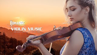 Beautiful Romantic Violin Love Songs Instrumental ♫ Best Relaxing Violin Music