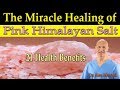 The Miracle Healing of Pink Himalayan Salt - Dr Alan Mandell, DC