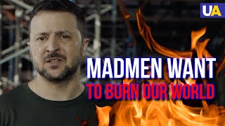Madman wants to burn our world like he did to Ukraine – Zelenskyy's address to world leader