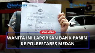 Tak Terima Identitasnya Dicatut Jadi Nasabah Bank Panin, Wanita Ini Melapor Ke Polrestabes Medan