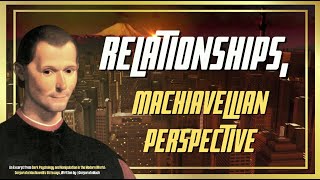 Relationships, A Machiavellian Perspective - Dark Psychology and Manipulation