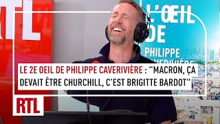 Le 2e œil de Philippe Caverivière : "Macron, ça devait être Churchill et c'est Brigitte Bardot"