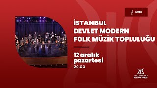 İstanbul Devlet Modern Folk Müzik Topluluğu [12.12.2022]