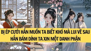 |REVIEW TRUYỆN| BỊ ÉP CƯỚI HẮN MUỐN TA BIẾT KHÓ MÀ LUI VỀ SAU HẮN BÁM DÍNH TA XIN MỘT DANH PHẬN