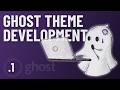 Ghost - Theme Development from Scratch - Lesson 1