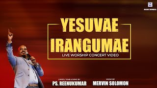 YESUVAE IRANGUMAE | Ps.Reenukumar | Music Mindss | Live Worship Concert |Tamil Christian Songs