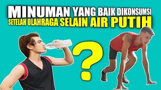 Minuman yang Baik Dikonsumsi Setelah Olahraga Selain Air Putih