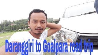 Daranggiri to goalpara road trip. assamese free advice