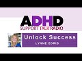 unlock success with adhd podcast with lynne edris