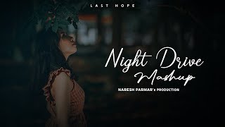 Last Hope | Night Drive Mashup | Nonstop Jukebox | Naresh Parmar
