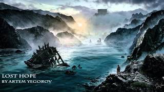 Artem Yegorov - Lost Hope [Cinematic/Orchestral/Heroic Music]