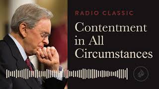 Contentment in All Circumstances – Radio Classic – Dr. Charles Stanley