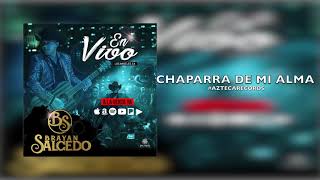 Brayan Salcedo - Chaparra De Mi Alma  (En Vivo)