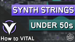 How to make an EPIC SYNTH STRING SECTION in VITAL in UNDER 50s... | How to VITAL