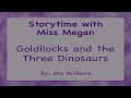 Storytime with Miss Megan: Goldilocks and the Three Dinosaurs