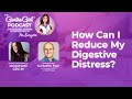 How Can I Reduce My Digestive Distress?