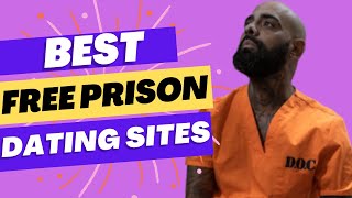 Best 5 Free PRISON Dating Sites l Free Felony Dating Sites | Free Prisoner Penpals