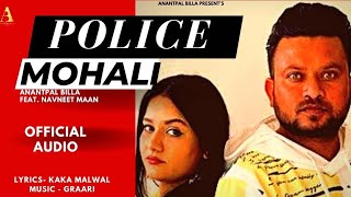 Police Mohali - Anantpal Billa - Navneet Maan - Graari - Kaka Malwal - Latest Punjabi Songs 2022