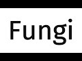 How to pronounce Fungi?(CORRRECTLY)