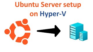 Ubuntu Server on Hyper-V Installation and Configuration #ubuntu #linux #virtualisation