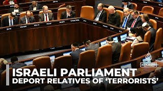 Israeli parliament passes law to deport relatives of ‘terrorists’