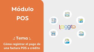 Cómo registrar el pago de una Factura POS a Crédito | Loggro