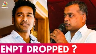 Ennai Nokki Paayum Thotta Dropped? | Hot Tamil Cinema News | Release Date
