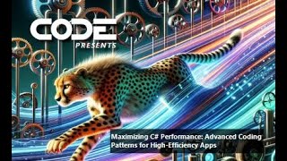 CODE Presents: Maximizing C# Performance: Advanced Coding Patterns for High-Efficiency Apps