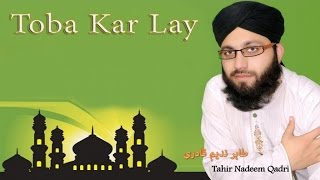 Tahir Nadeem Qadri - Toba Kar Lay