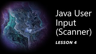 Lesson 4: JAVA User Input (Scanner) | JAVA Programming