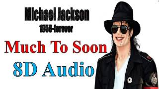 Michael Jackson - Much To Soon (8D Audio) | Michael [2010] Album Song 8D
