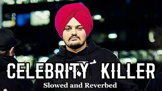 Celebrity Killer | Sidhu Moosewala | Slowed and Reverbed | Bass Boosted
