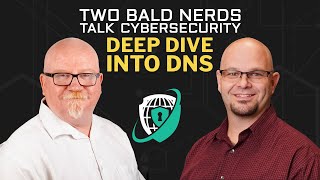 2 Bald Nerds Take a Deep Dive into DNS – with Mike Meyers and Richard Chapman