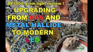 Switching From HPS and Metal Halide  to LED BP3000 Grow light Unboxing and Review