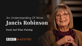 Jancis Robinson -  Food And Wine Pairing - An Understanding of Wine - BBC Maestro