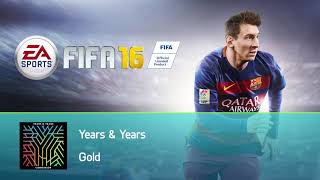 Years \u0026 Years - Gold (FIFA 16 Soundtrack)