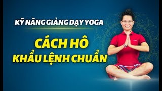 Cách Hô Khẩu Lệnh Khi Giảng Dạy Yoga - Đào Tạo Giáo Viên Yoga | Kim Ba Yoga