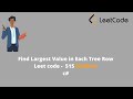 Find Largest Value in Each Tree Row (Leetcode 515)