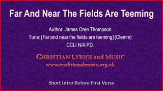 Far And Near The Fields Are Teeming - Hymn Lyrics \u0026 Music