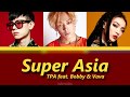 TPA - Super Asia ft. Bobby & Vava [COLOR CODED LYRICS CHI/PIN/HAN/ROM/ENG]