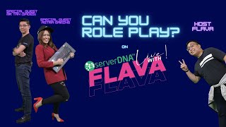 [serverDNA TV Life] serverDNA Live! with FLAVA - Can You Role Play with Me Please?