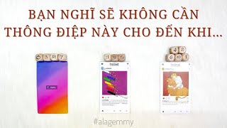 BẠN TƯỞNG SẼ KHÔNG CẦN THÔNG ĐIỆP NÀY CHO ĐẾN KHI…👀📯📖🌅⛩️Tarot🌄🎡