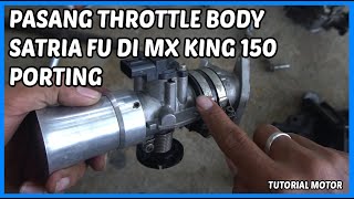 Pasang Throttle Body Satria FU di MX King 150 Porting