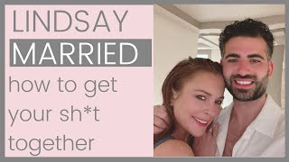 LINDSAY LOHAN IS MARRIED: How To Get Your Life Together & Find Love | Shallon Lester