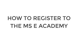 How to register to the MS E Academy