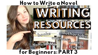 WRITING RESOURCES YOU NEED | HOW TO WRITE A NOVEL for Beginners | Part 3