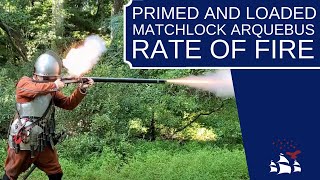 Primed and Loaded | Matchlock Arquebus Rate of Fire