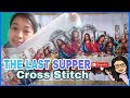 LEARN HOW: LAST SUPPER Cross Stitch | 了解如何：十字绣 KithTV Gep