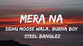 SIDHU MOOSE WALA - Mera Na (LYRICS) Feat. Burna Boy & Steel Banglez | New Punjabi Song 2023